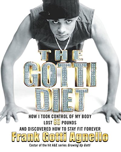 The Gotti Diet: How I Took Control of My Body, Lost 80 Pounds, and Discovered How to Stay Fit Forever Art & Literature Books