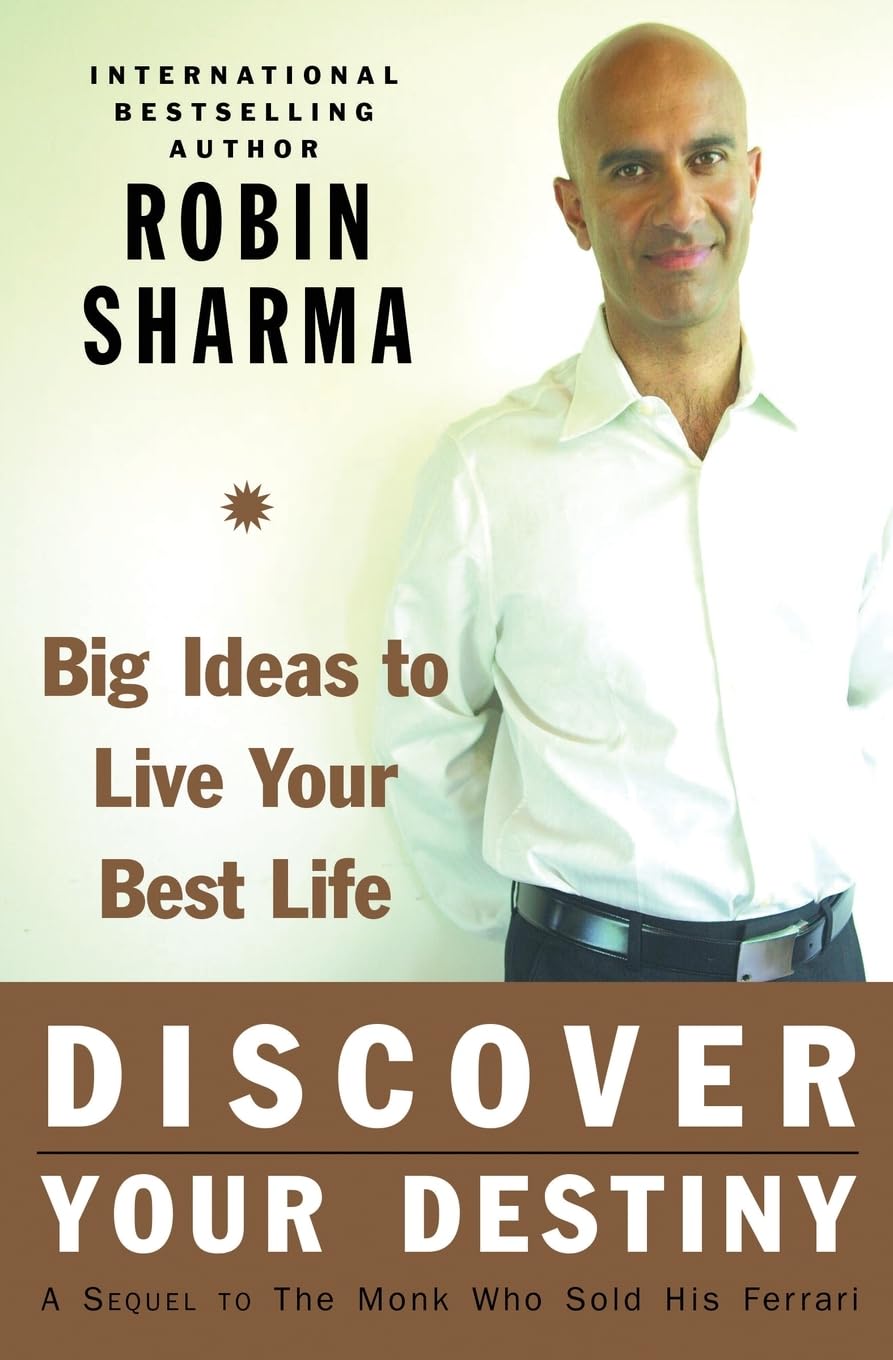 Discover Your Destiny: Big Ideas to Live Your Best Life – A Story with Seven Practical Steps and Powerful Lessons to Transform Your Future Business, Finance & Career