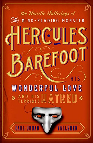 Horrific Sufferings of the Mind-Reading Monster Hercules Barefoot: His Wonderful Love and His Terrible Hatred book