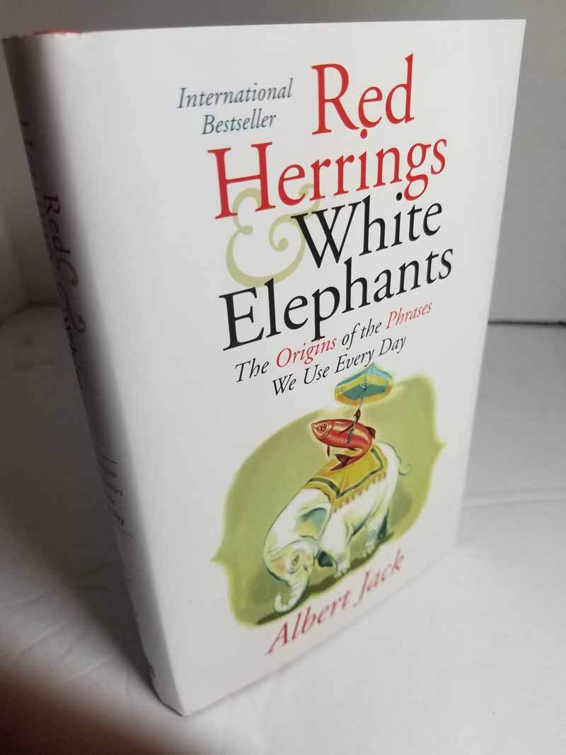 Red Herrings And White Elephants: The Origins of the Phrases We Use Every Day book