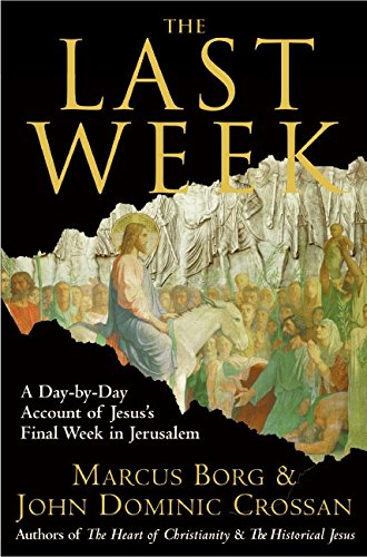 The Last Week: A Day-by-Day Account of Jesus’s Final Week in Jerusalem Books