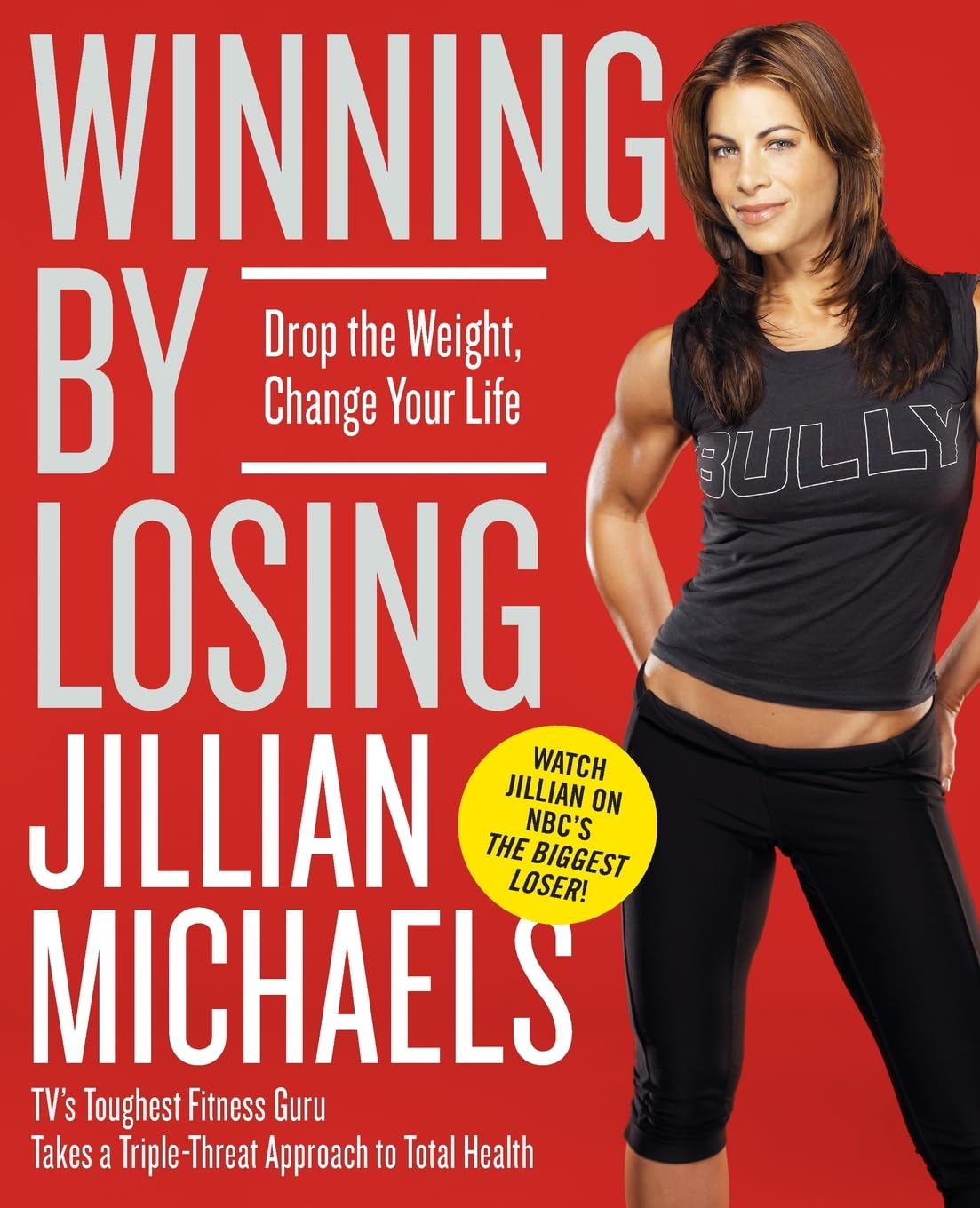 Winning by Losing: Drop the Weight, Change Your Life: Drop the Weight, Change Your Life – A Mind-and-Body Approach to Fitness and Nutrition Business, Finance & Career