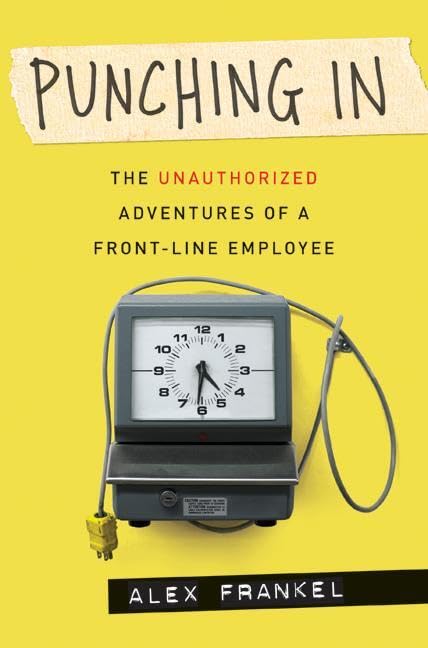Punching In: The Unauthorized Adventures of a Front-Line Employee Law
