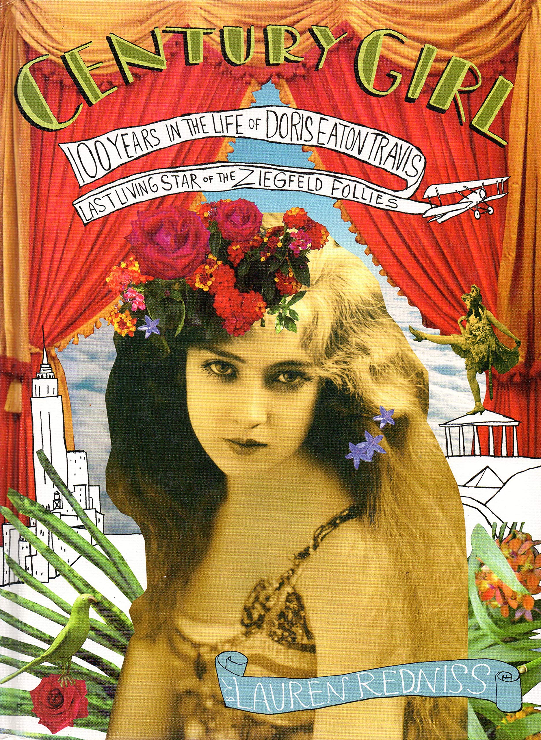 Century Girl: 100 Years in the Life of Doris Eaton Travis, Last Living Star of the Ziegfeld Follies Books