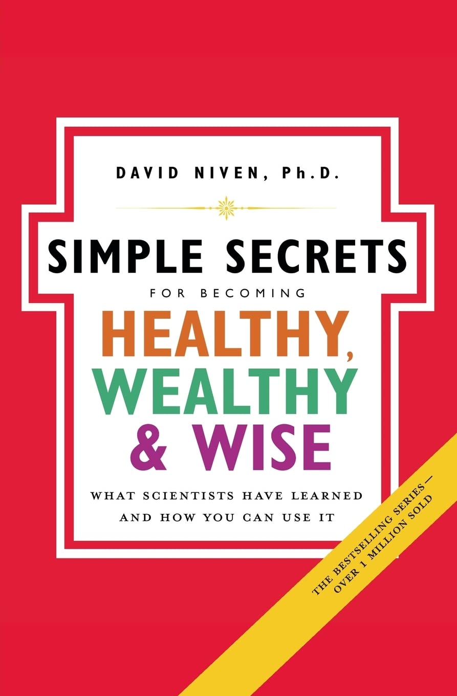 Simple Secrets for Becoming Healthy, Wealthy, and Wise, The: What Scientists Have Learned And How You Can Use It (100 Simple Secrets): What Scientists ... Wealth, and Wisdom (100 Simple Secrets, 7) Medicine