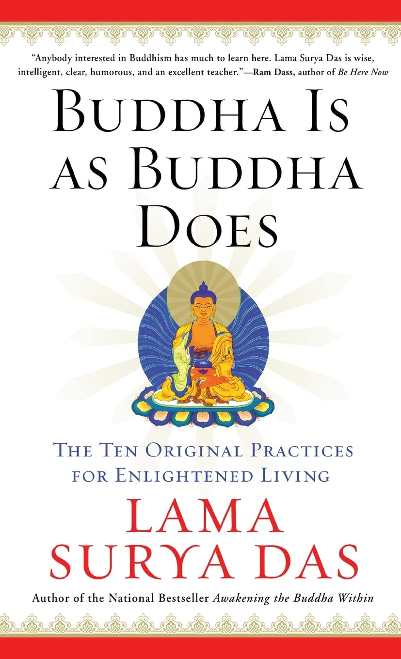 Buddha Is as Buddha Does: The Ten Original Practices for Enlightened Living: The Ten Original Practices for Enlightened Living – A Practical Guide to Buddhist Wisdom with Exercises and Timeless Advice Philosophy