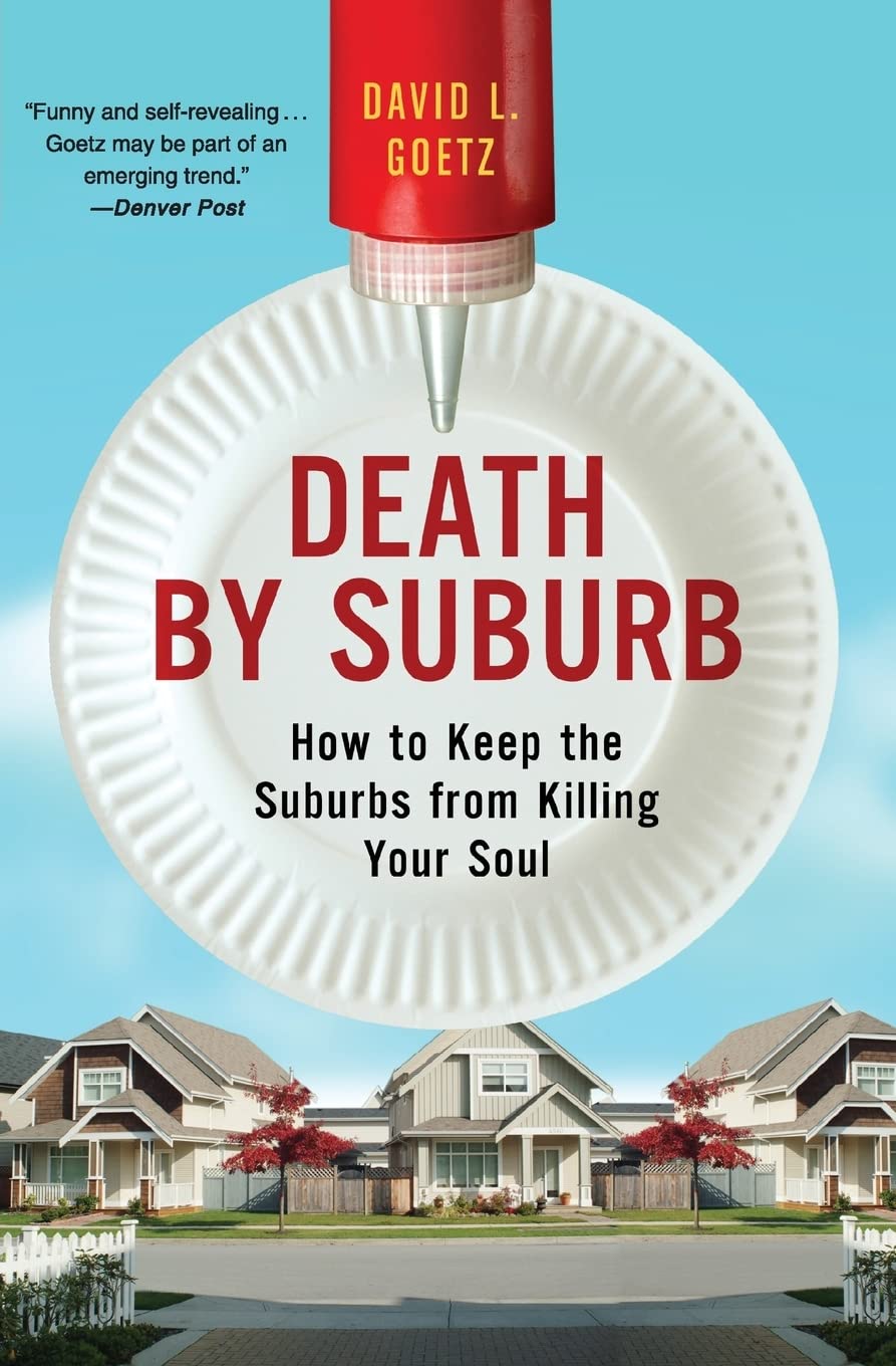 Death by Suburb: How to Keep the Suburbs from Killing Your Soul Religion & Esotericism