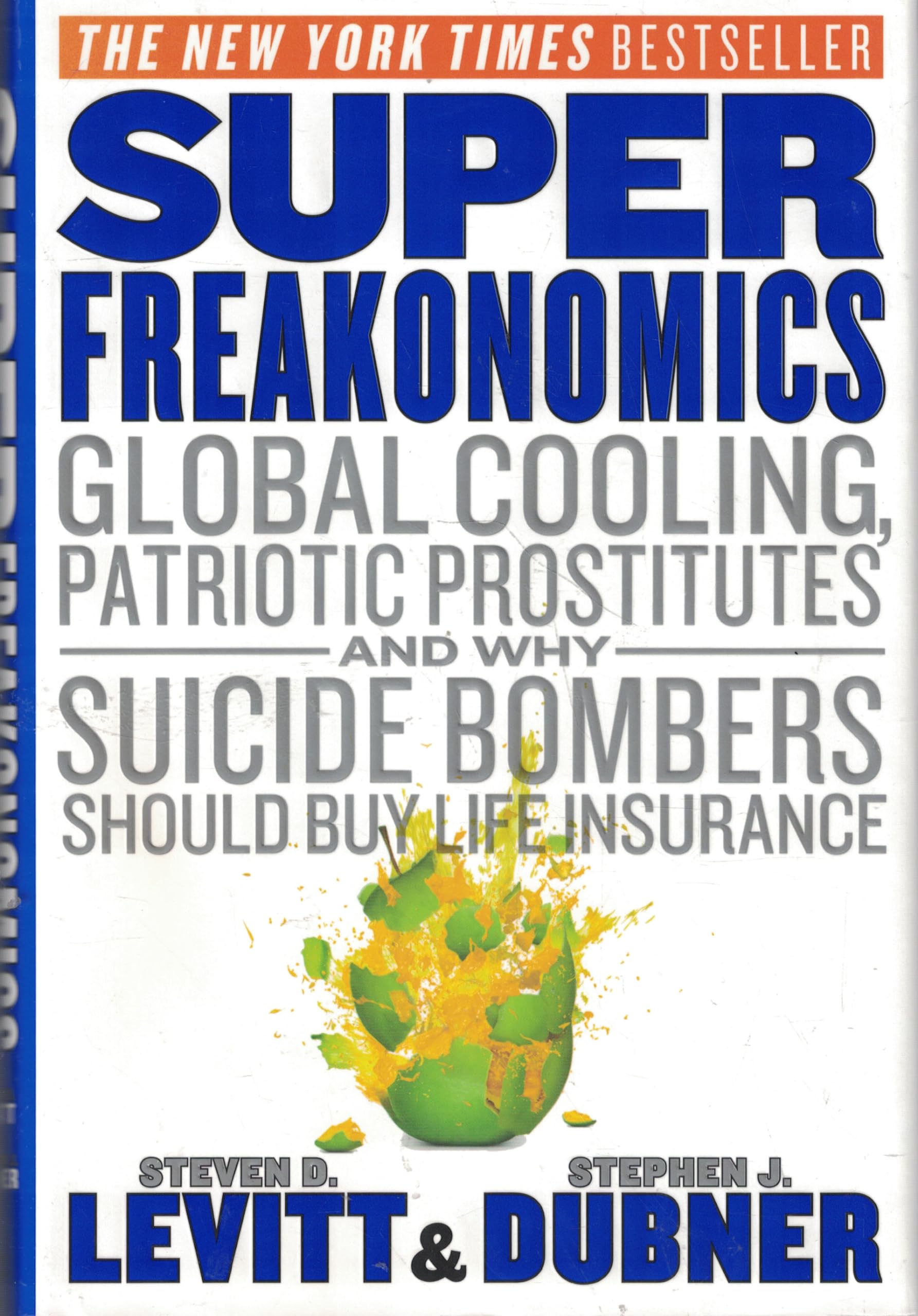 SuperFreakonomics: Global Cooling, Patriotic Prostitutes, and Why Suicide Bombers Should Buy Life Insurance Natural Sciences