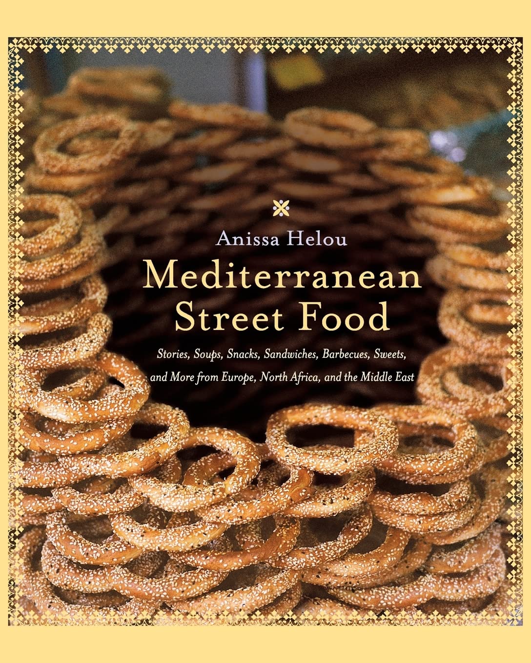 Mediterranean Street Food: Stories, Soups, Snacks, Sandwiches, Barbecues, Sweets, and More from Europe, North Africa, and the Middle East Leisure, Home & Garden