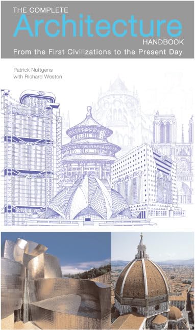 The Complete Architecture Handbook: From the First Civilizations to the Present Day Architecture