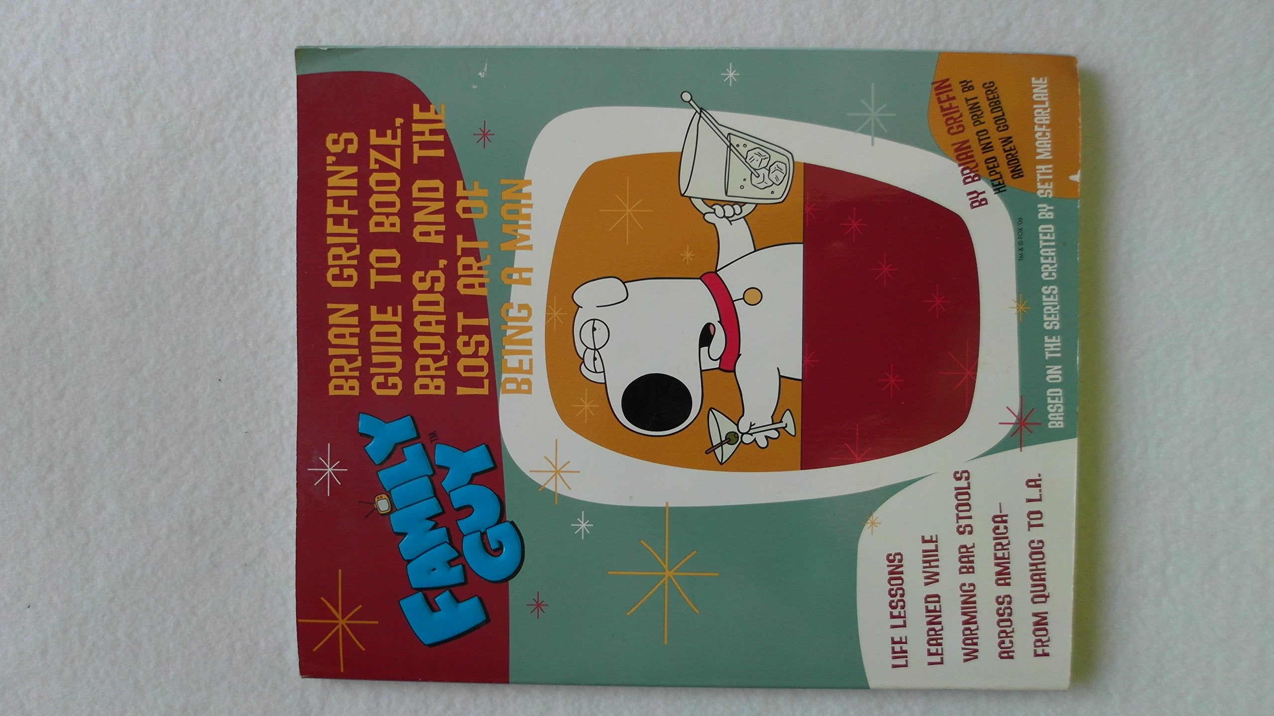 Family Guy: Brian Griffin's Guide: to Booze, Broads, and the Lost Art of Being a Man Humour & Satire