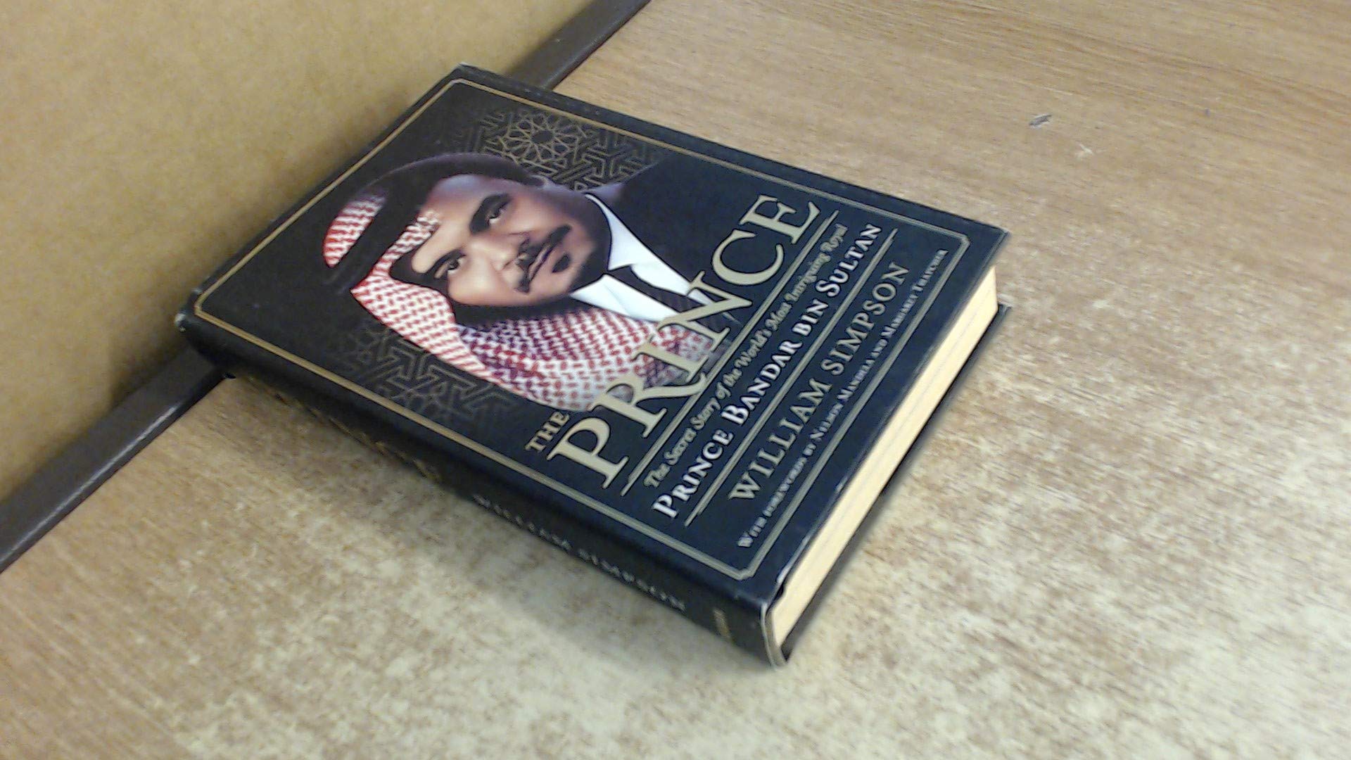 The Prince: The Secret Story of the World's Most Intriguing Royal, Prince Bandar bin Sultan book