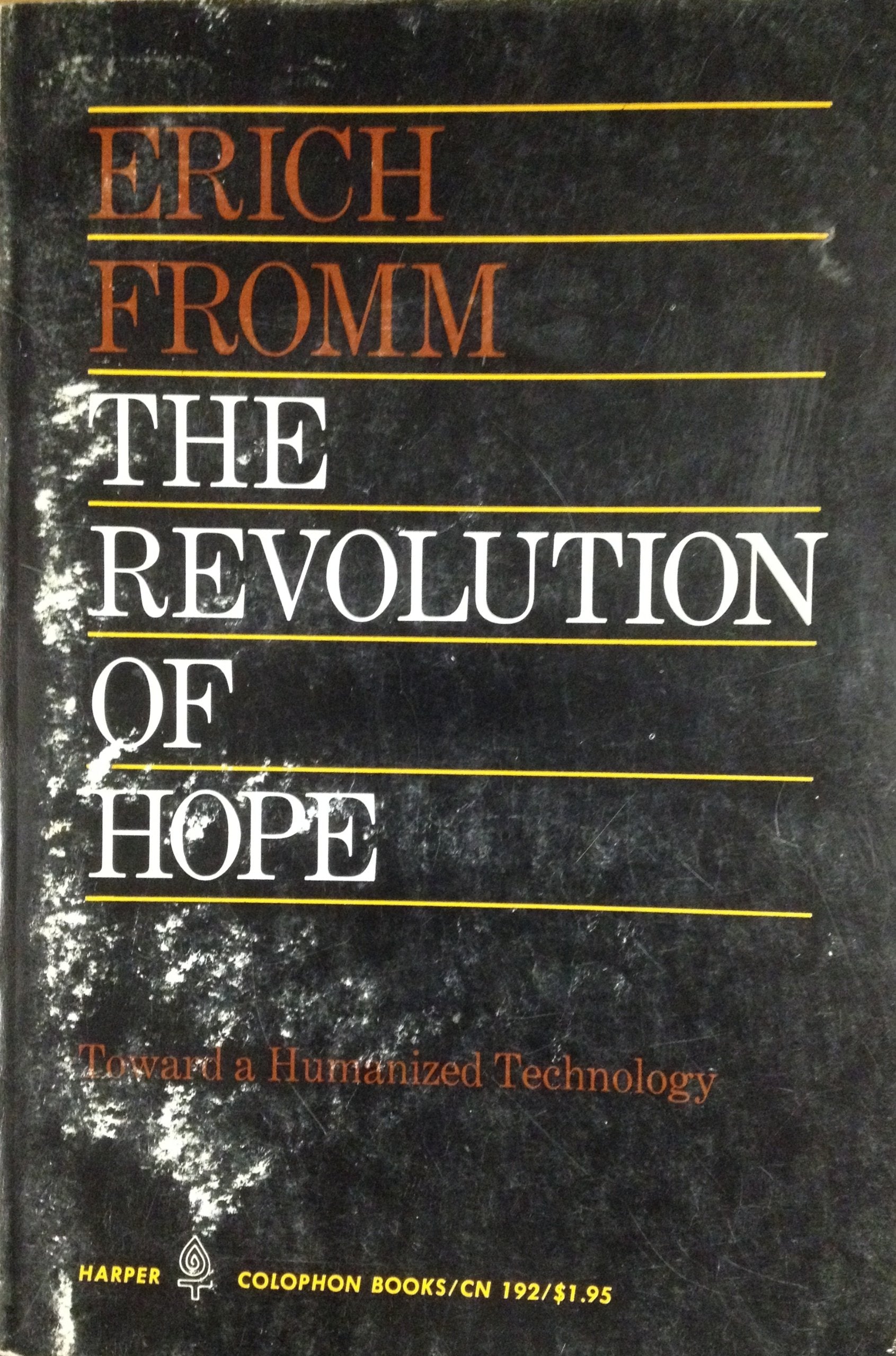 Revolution of Hope: Toward a Humanized Technology. Repr of the 1968 Ed Philosophy