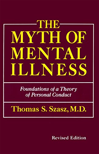 Myth of Mental Illness Revised Edition, The: Foundations of a Theory of Personal Contact (Perennial library) Psychology