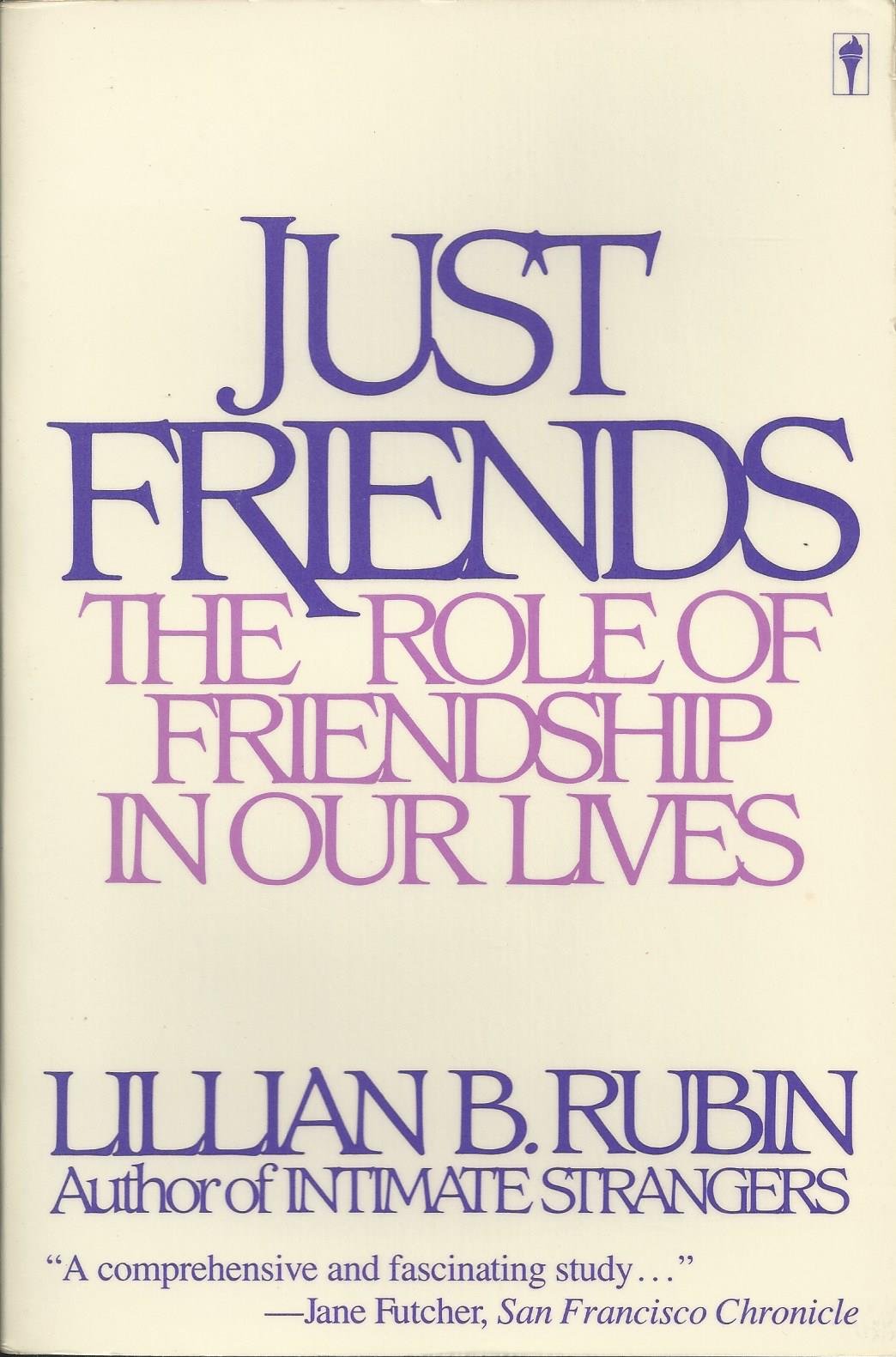 Just Friends: The Role of Friendship in Our Lives Partnership & Love