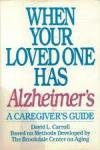 When Your Loved One Has Alzheimer's: A Caregiver's Guide Based on Methods Developed by the Brookdale Center for Aging Medicine