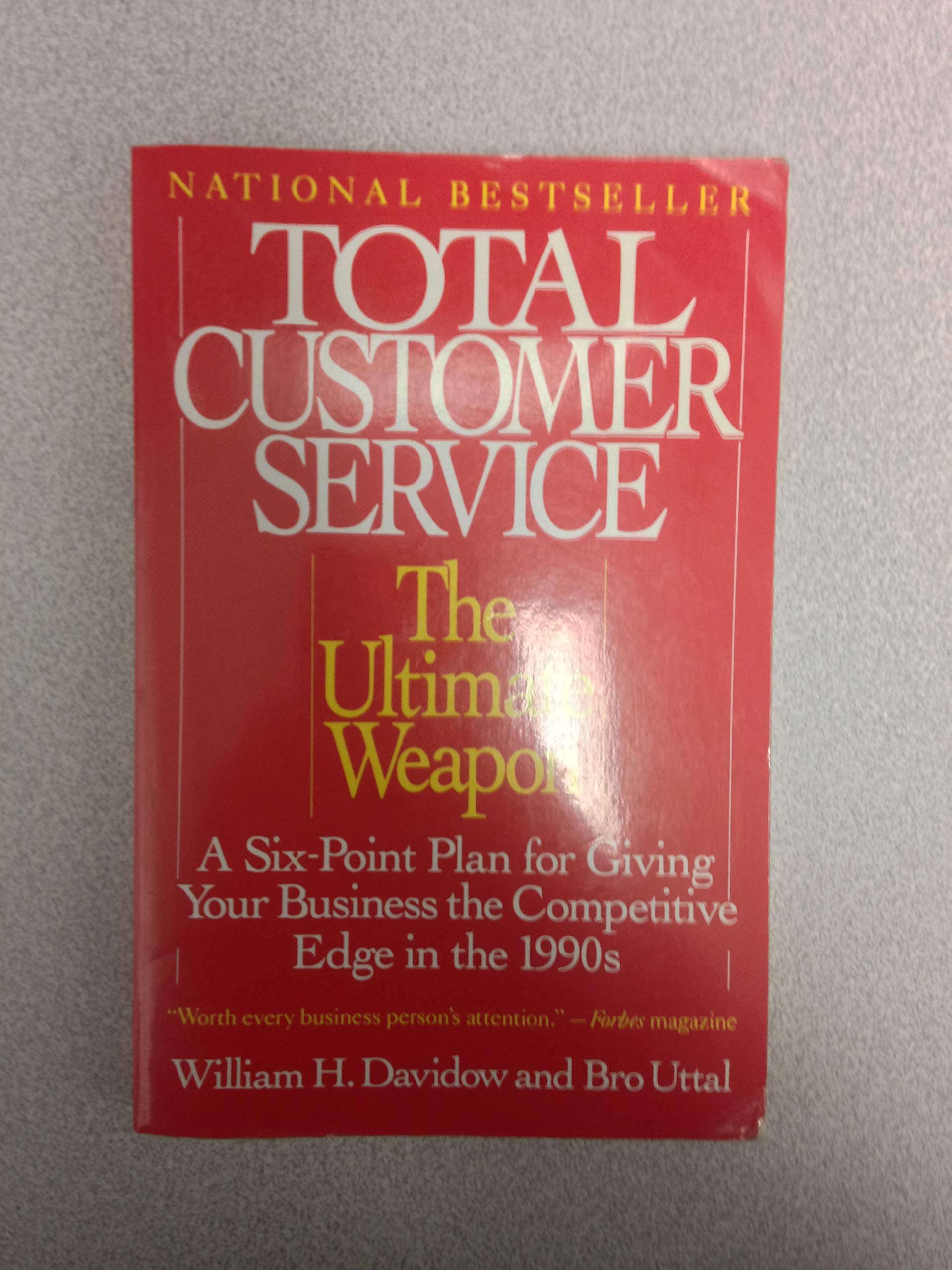 Total Customer Service: The Ultimate Weapon: A Six Point Plan for Giving Your Company the Business, Finance & Career