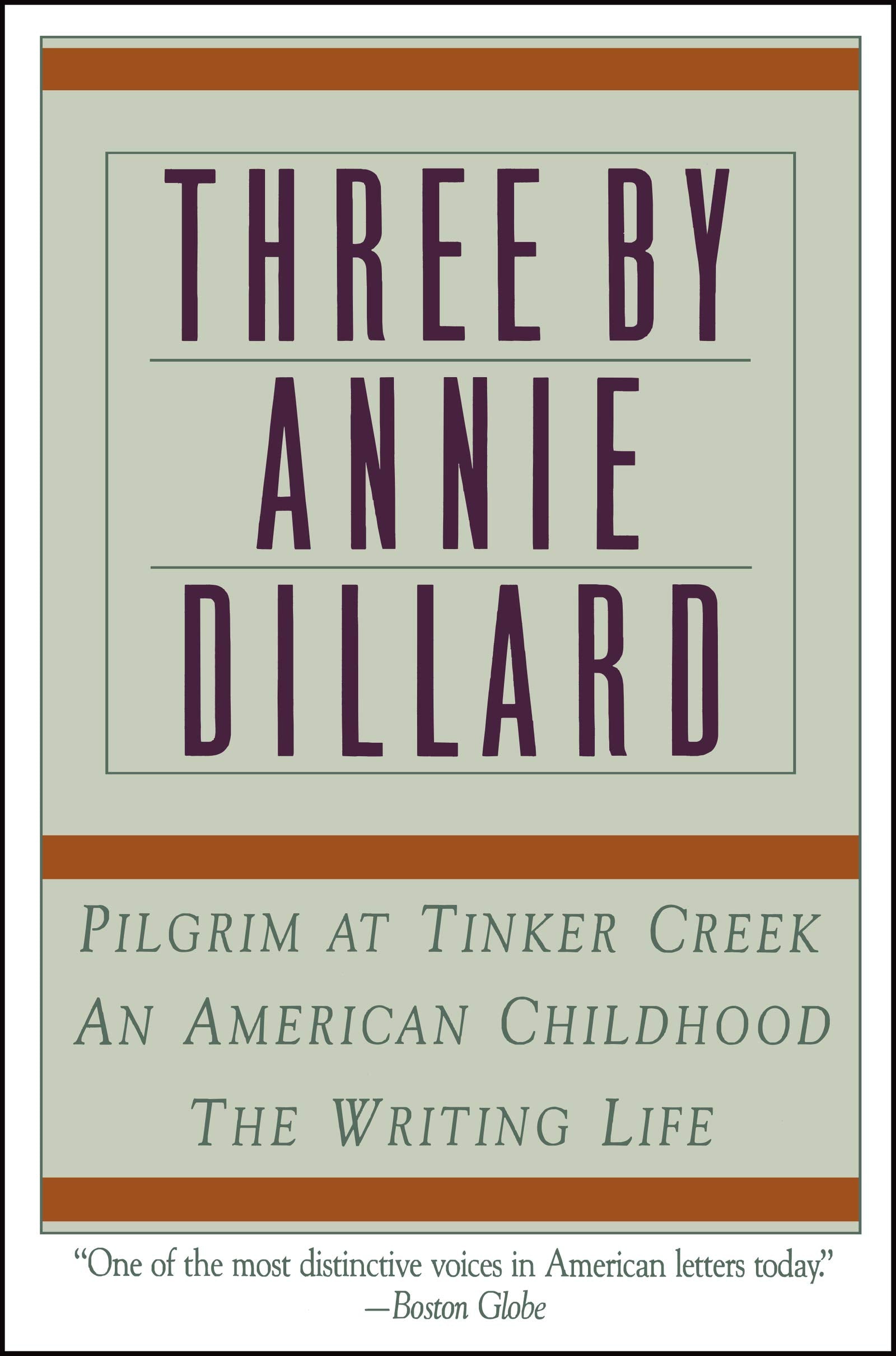 Three by Annie Dillard: The Writing Life, An American Childhood, Pilgrim at Tinker Creek Contemporary literature