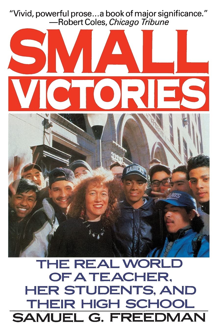 Small Victories: The Real World of a Teacher, Her Students, and Their High School Social Sciences