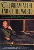 The Dream at the End of the World: Paul Bowles and the Literary Renegades in Tangier Art & Literature Books