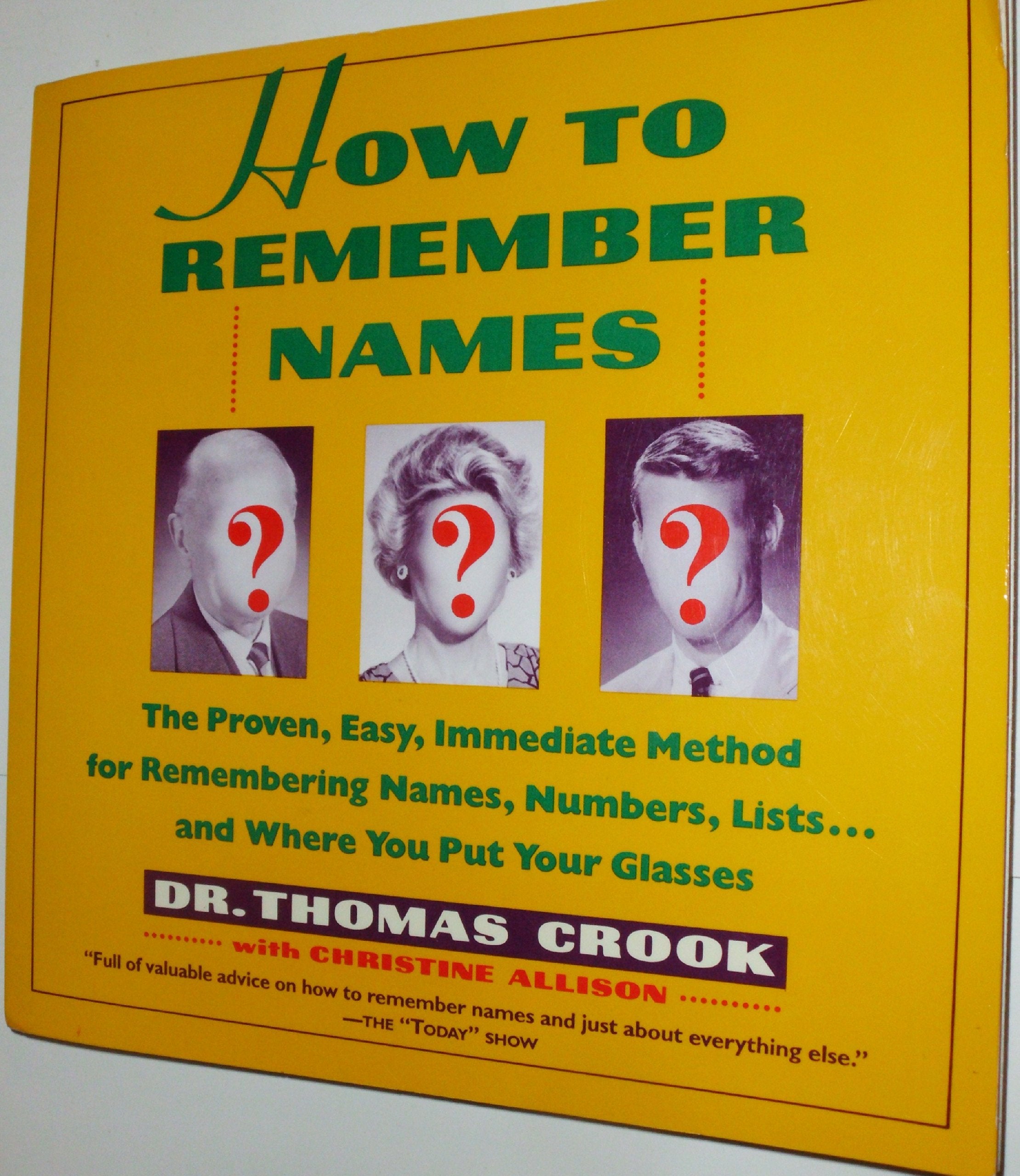 How to Remember Names/the Proven, Easy, Immediate Method for Remembering Names, Numbers, Lists...and Where You Put Your Glasses Books