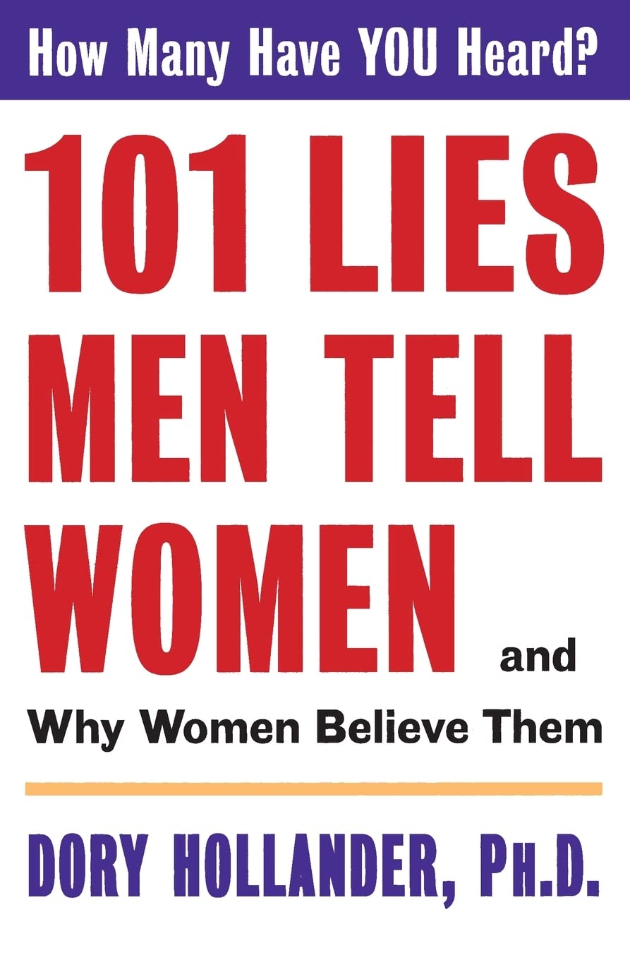 101 Lies Men Tell Women -- And Why Women Believe Them Medicine