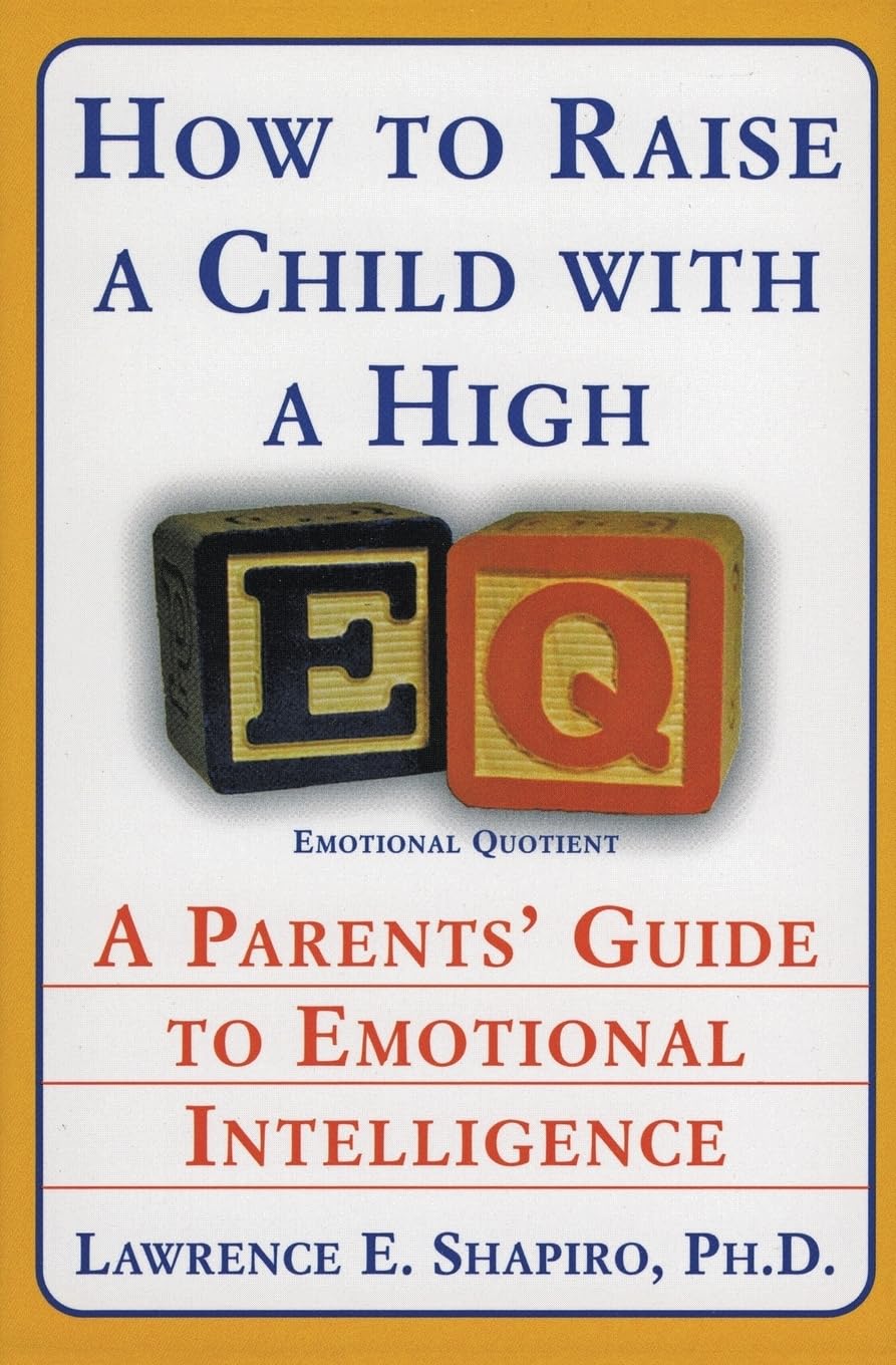How to Raise a Child with a High EQ: A Parents' Guide to Emotional Intelligence Books