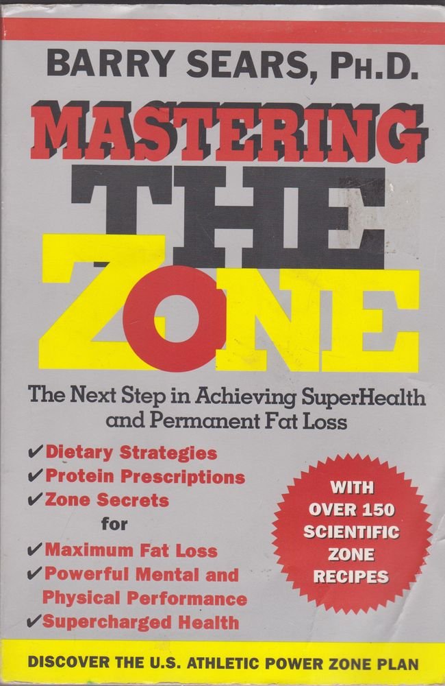 Mastering the Zone: The Art of Achieving Superhealth and Permanent Fat Loss Leisure, Home & Garden