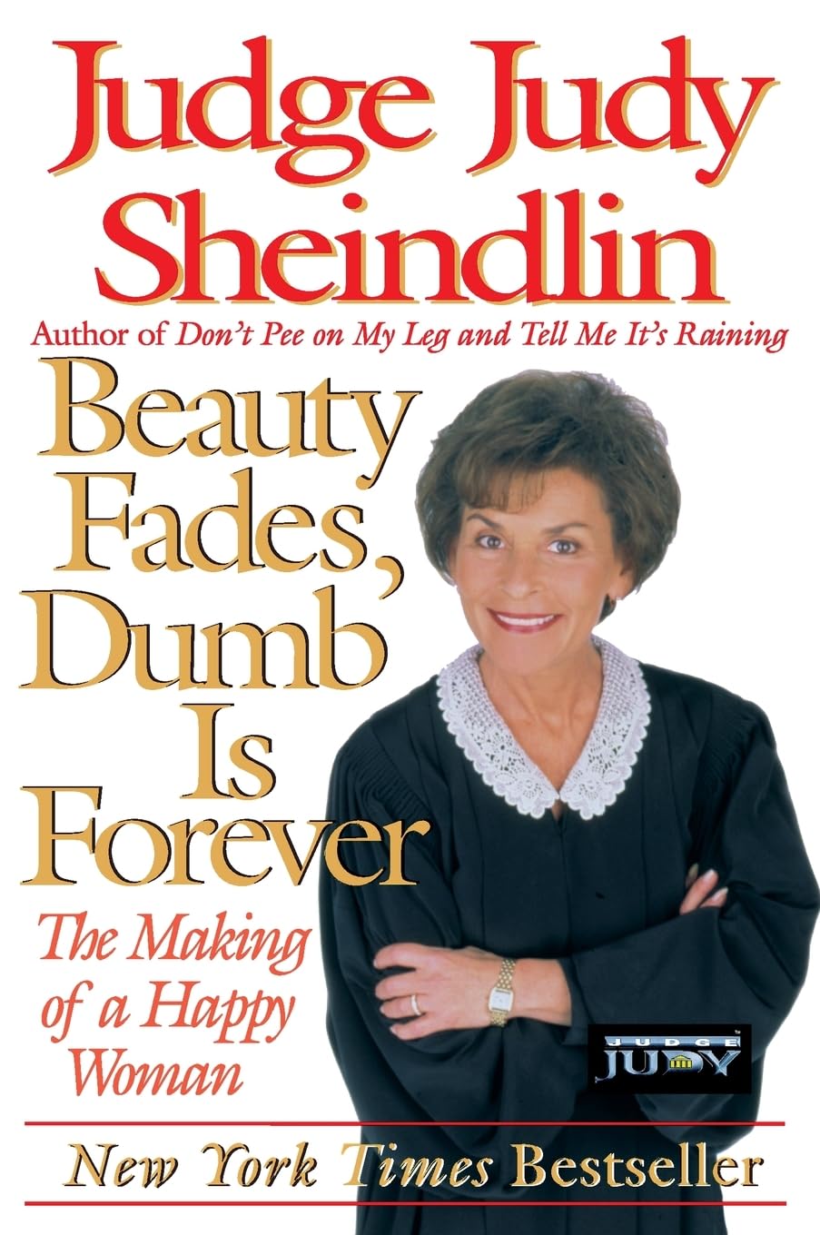 Beauty Fades/Dumb Is Forever: The Making of a Happy Woman – Judge Judy's Ten Lessons on Respect and Fulfillment book