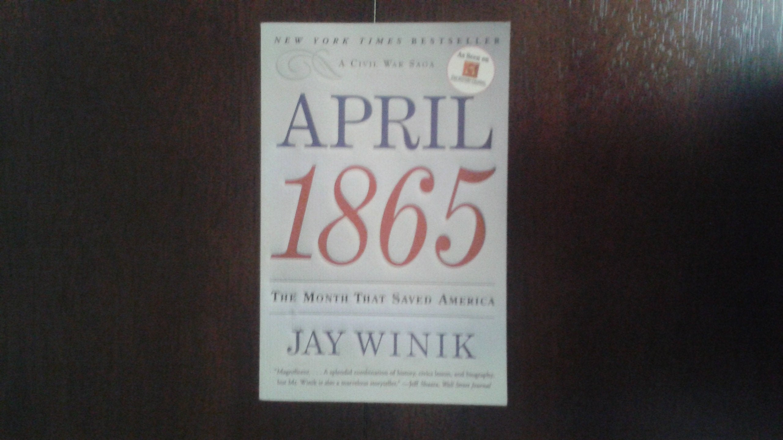 April 1865: The Month That Saved America Politics & History