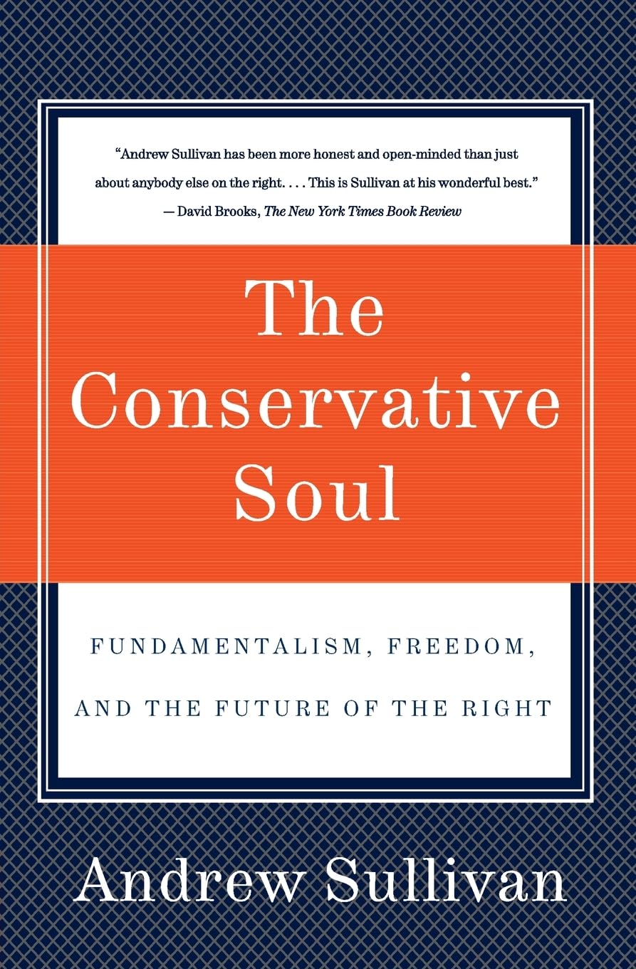 The Conservative Soul: Fundamentalism, Freedom, and the Future of the Right Philosophy