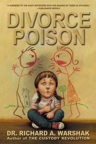 Divorce Poison: Protecting the Parent/Child Bond from a Vindictive Ex Medicine