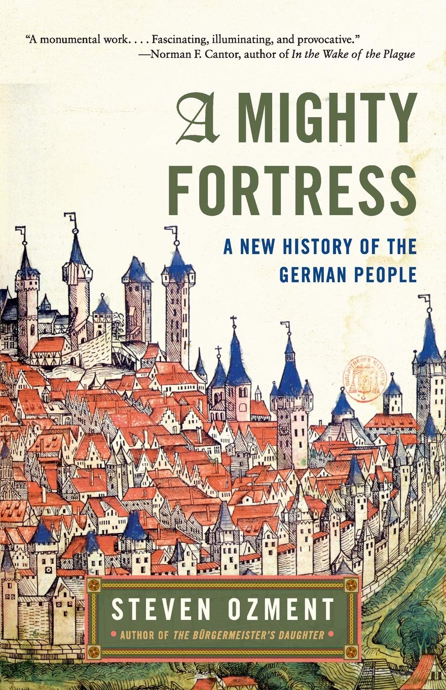A Mighty Fortress: A New History of the German People – Beyond World War II: Germany's Full Portrait from Antiquity to Present book