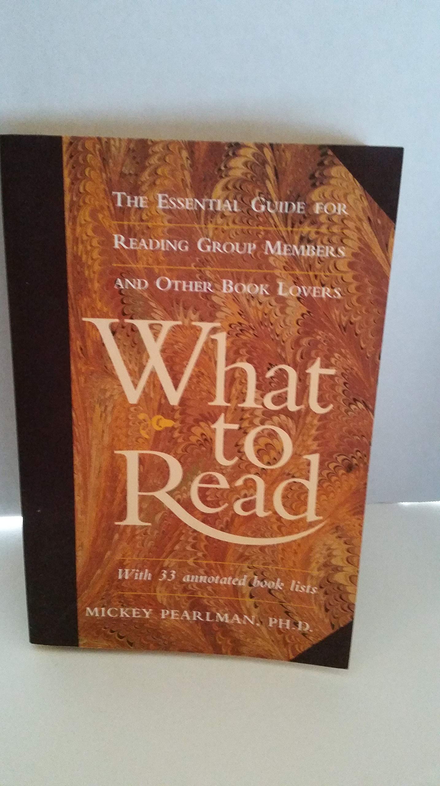 What to Read: The Essential Guide for Reading Group Members and Other Book Lovers Books