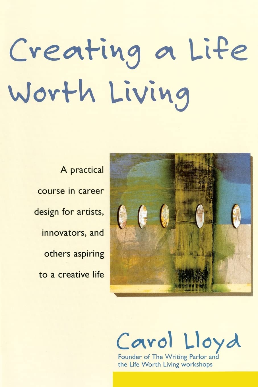 Creating a Life Worth Living: A Practical Guide to Your Artistic Career with Happiness and Financial Solvency Books