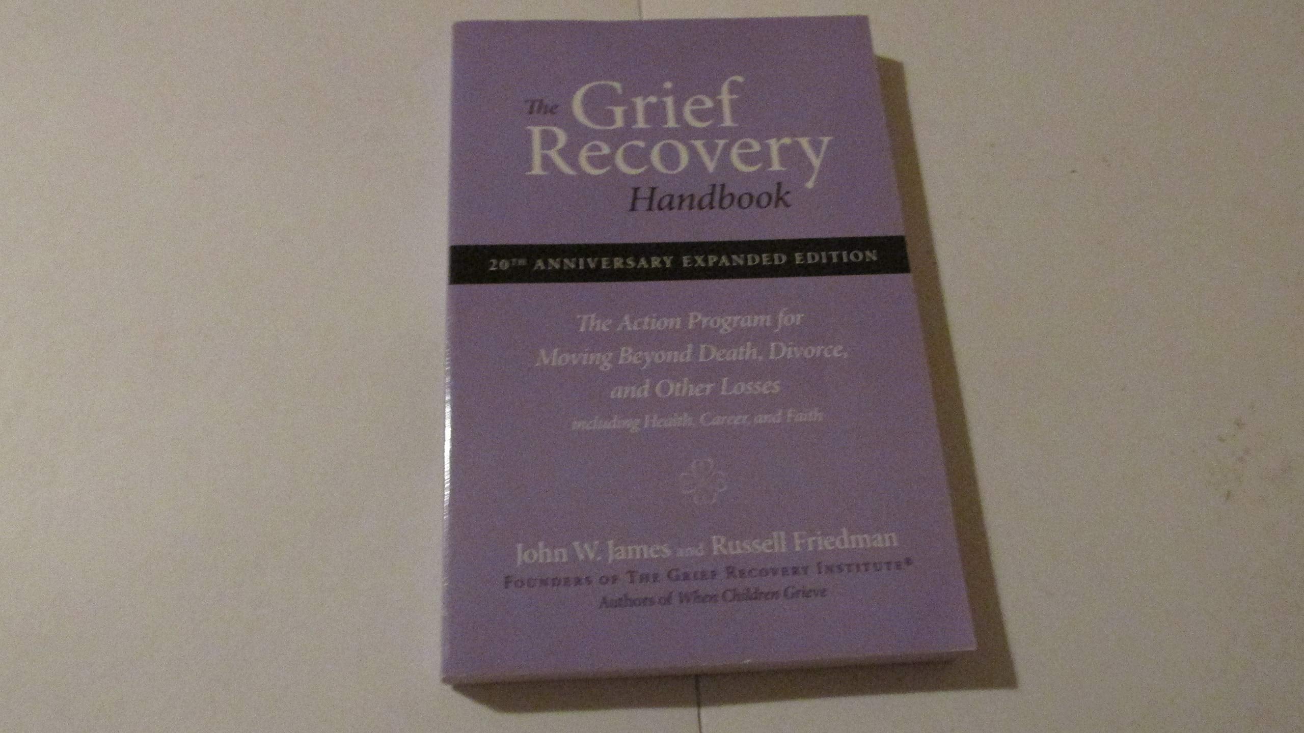 Grief Recovery Handbook, The (Revised): A Program for Moving Beyond Death, Divorce, and Other Devastating Losses Medicine