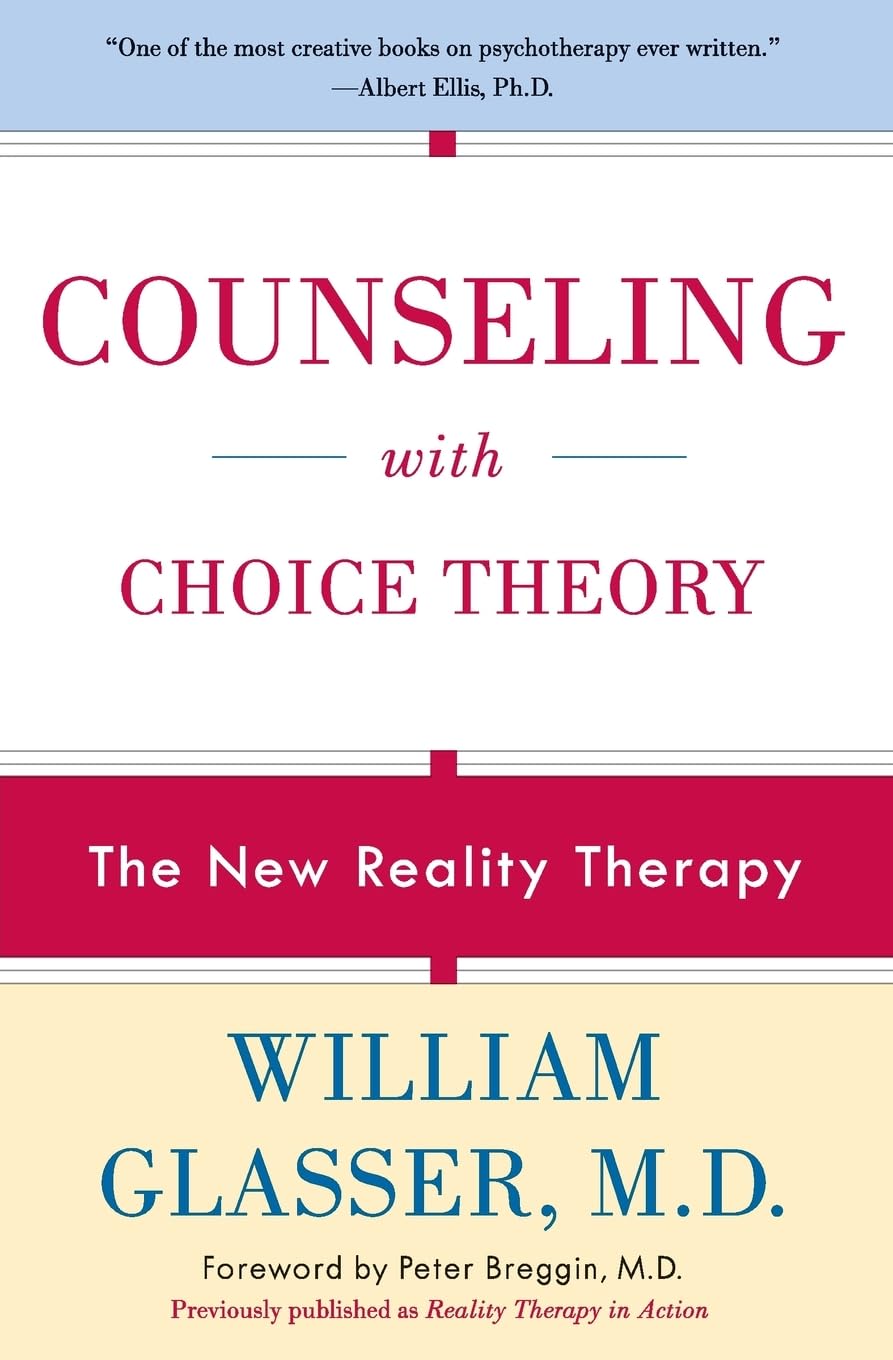 Counseling with Choice Theory: The New Reality Therapy Medicine