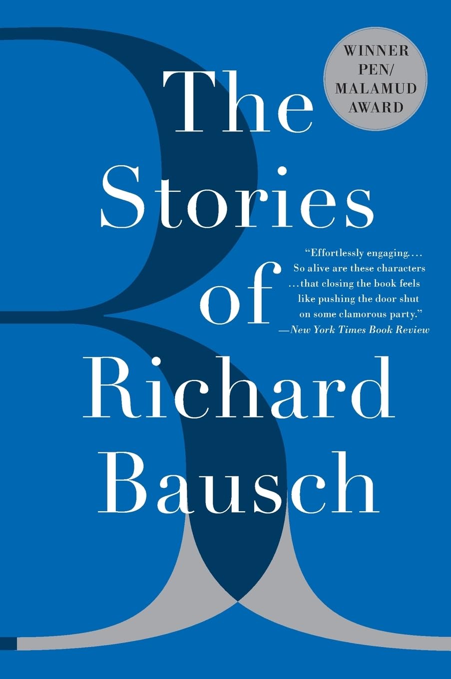 The Stories of Richard Bausch: A PEN/Malamud Award-Winning Collection of Tender, Heartbreaking, and Funny Stories Contemporary literature Books