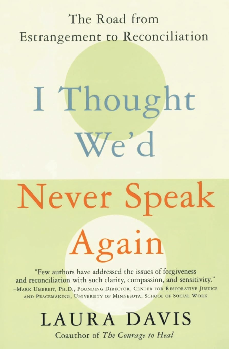 I Thought We'd Never Speak Again: The Road from Estrangement to Reconciliation book