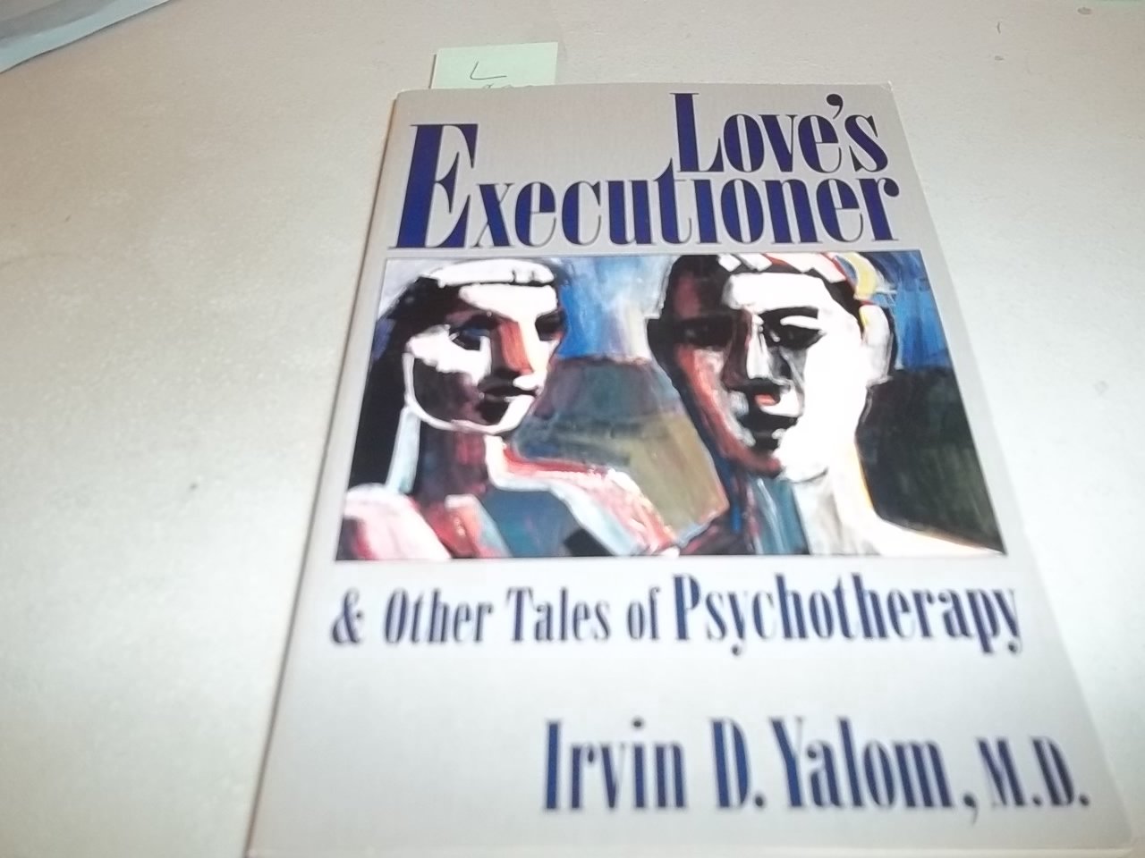 Love's Executioner: & Other Tales of Psychotherapy (Perennial Classics) Medicine
