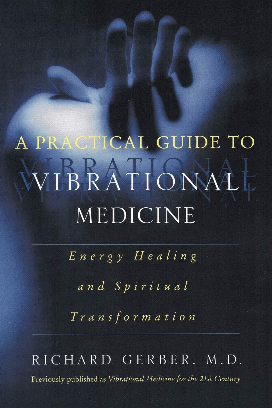 A Practical Guide to Vibrational Medicine: Energy Healing and Spiritual Transformation book