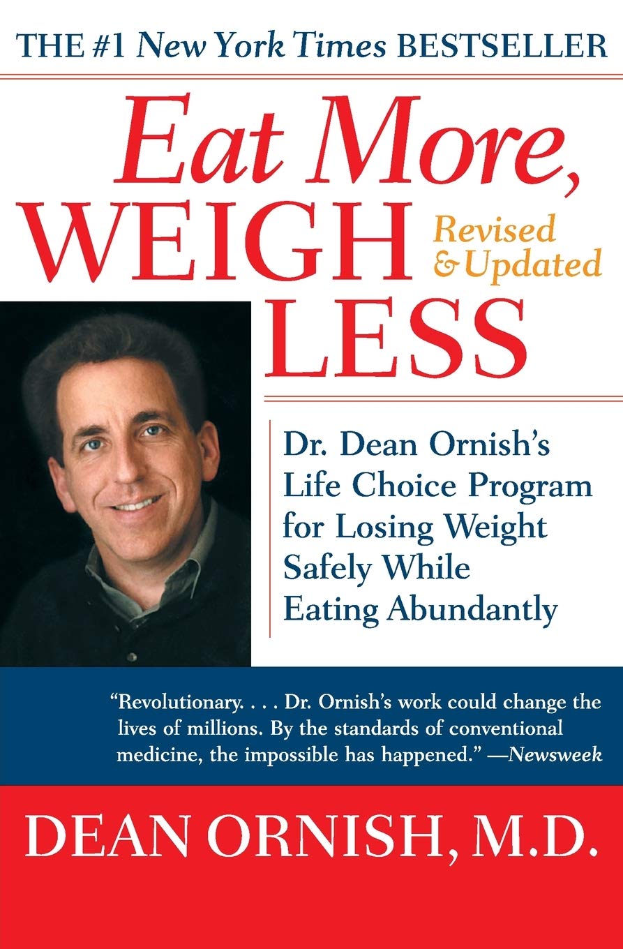 Eat More, Weigh Less: Dr. Dean Ornish's Life Choice Program for Losing Weight Safely While Eating Abundantly Leisure, Home & Garden