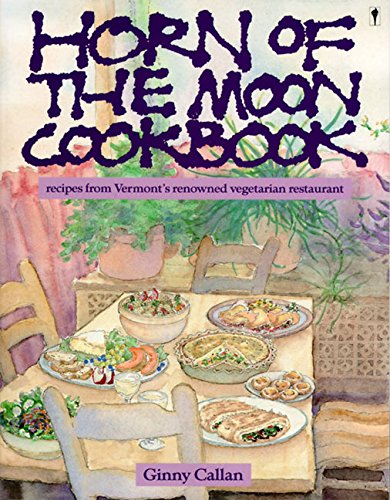 Horn of the Moon Cookbook: Recipes from Vermont's Renowned Vegetarian Restaurant Leisure, Home & Garden