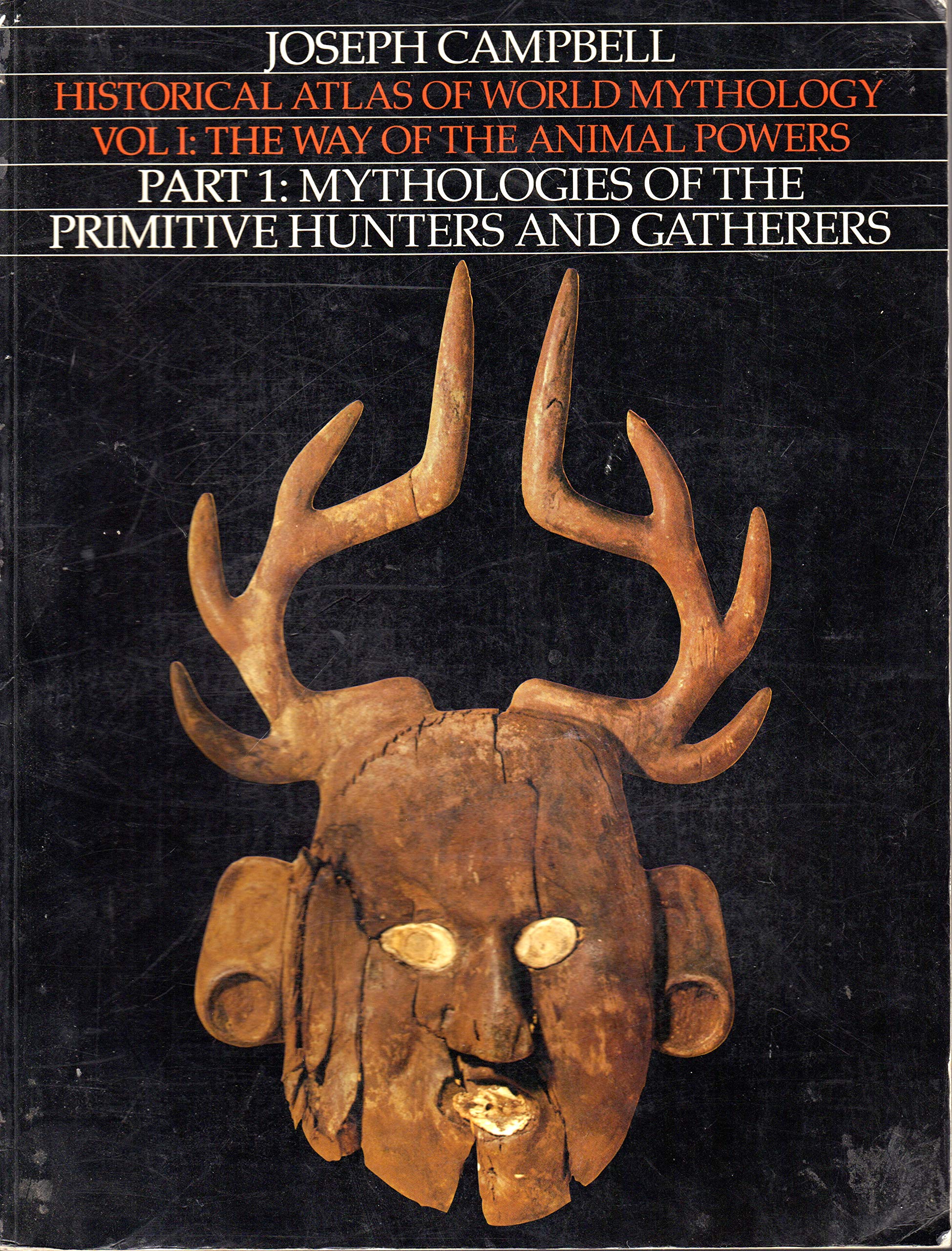 Way of the Animal Powers, Part 1: Mythologies of the Primitive Hunters and Gatherers (Way of Animal Power: Mythologies of the Primitive Hunters and Gatherers) Books