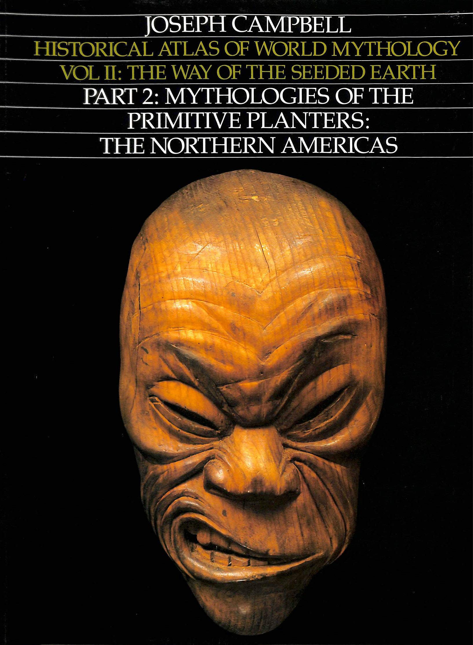 Way of the Seeded Earth, Part 2: Mythologies of the Primitive Planters - The Northern Americas (Historical Atlas of World Mythology) Philosophy