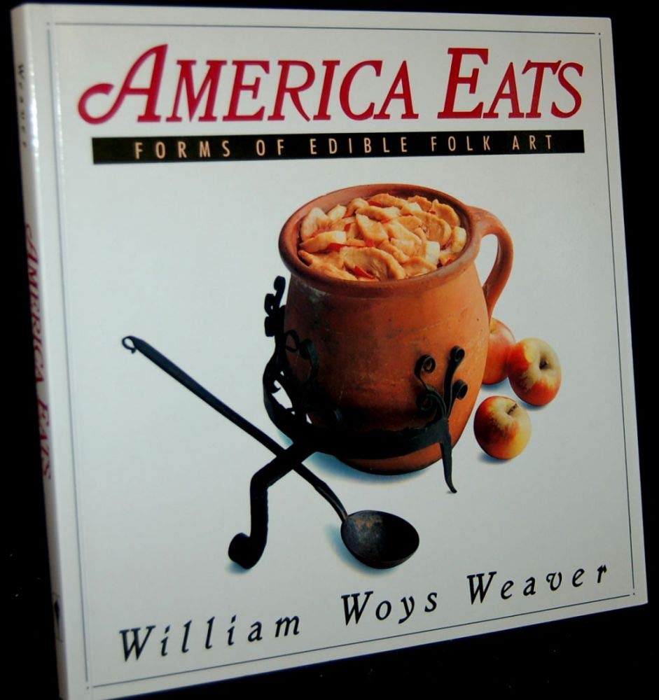 America Eats: Forms of Edible Folk Art Cooking & Enjoying