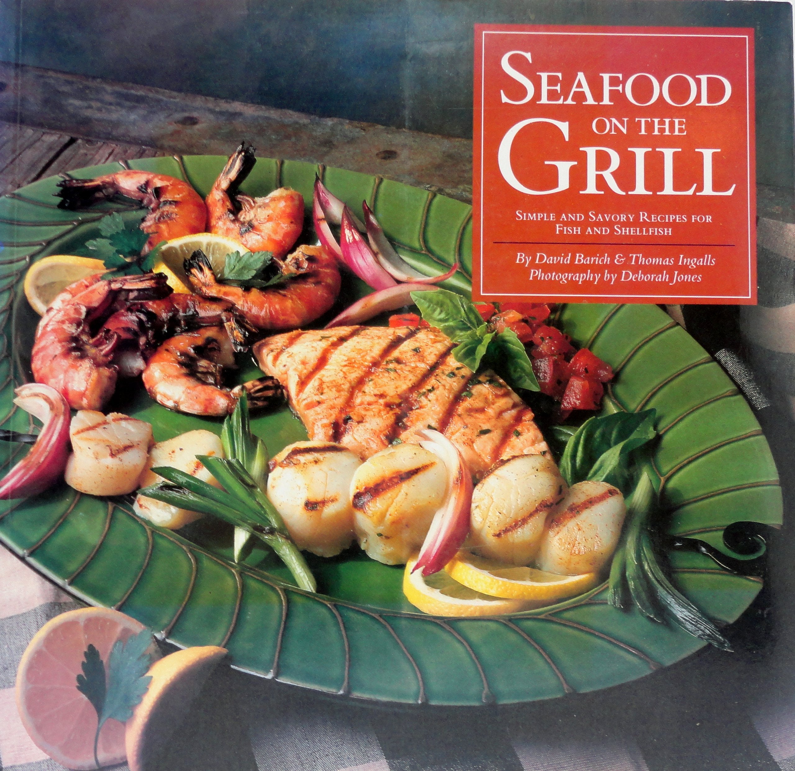 Seafood on the Grill: Simple and Savory Recipes for Fish and Shellfish book