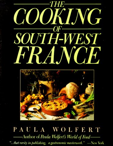 The Cooking of South-West France: A Collection of Traditional and New Recipes from France's Magnificent Rustic Cuisine Cooking & Enjoying