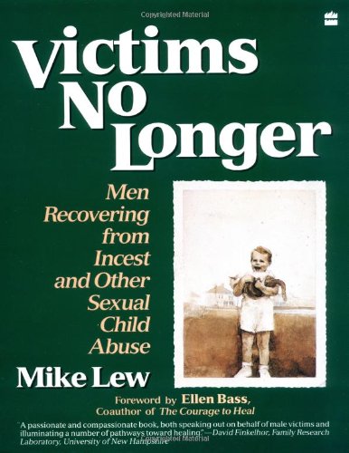 Victims No Longer: Men Recovering from Incest and Other Sexual Child Abuse Psychology