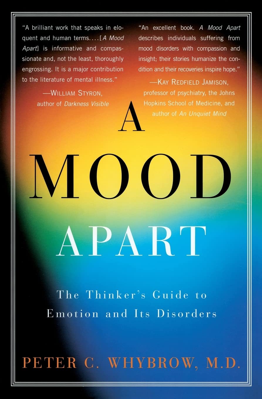 A Mood Apart: The Thinker's Guide to Emotion and Its Disorders Business & Technology